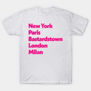 New York - Paris - Bastardstown - London - Milan T-Shirt